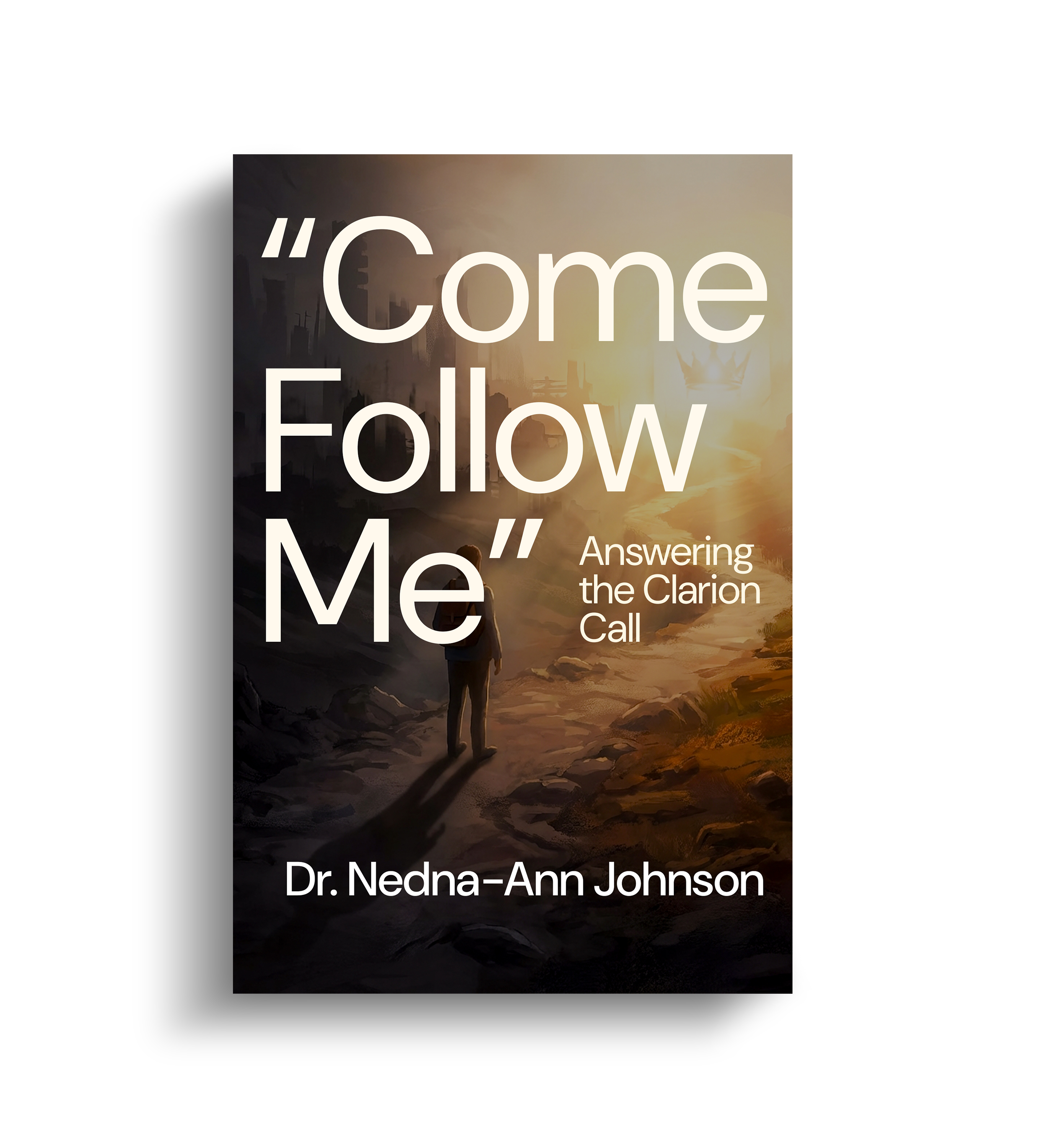Come Follow Me. Answering the Clarion Call